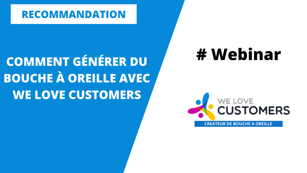 Replay webinar- générer du bouche à oreille avec We Love Customers